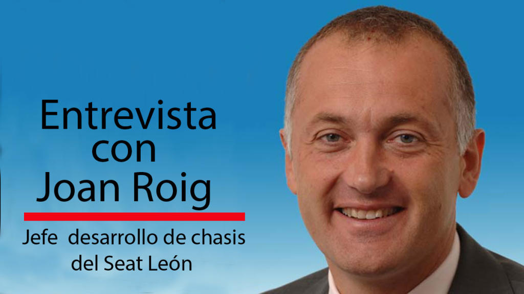 Joan Roig - Jefe de desarrollo del Seat León